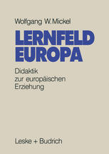 LERNFELD EUROPA;DIDAKTISCHE GRUNDLAGEN EINER EUROPAISCHEN ERZIEHUNG