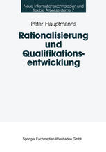 RATIONALISIERUNG UND QUALIFIKATIONSENTWICKLUNG;EINE EMPIRISCHE ANALYSE IM DEUTSCHEN MASCHINENBAU