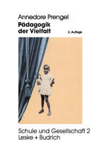 Pädagogik der Vielfalt : Verschiedenheit und Gleichberechtigung in Interkultureller, Feministischer und Integrativer Pädagogik.