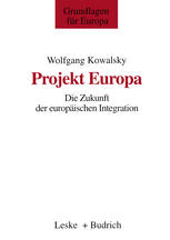 Projekt Europa : Die Zukunft der europäischen Integration