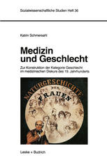 Medizin und Geschlecht Zur Konstruktion der Kategorie Geschlecht im medizinischen Diskurs des 19. Jahrhunderts