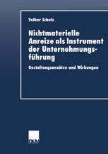 Nichtmaterielle Anreize als Instrument der Unternehmungsführung Gestaltungsansätze und Wirkungen