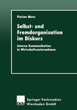 Selbst- und Fremdorganisation im Diskurs Interne Kommunikation in Wirtschaftsunternehmen