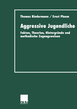 Aggressive Jugendliche Fakten, Theorien, Hintergründe und methodische Zugangsweisen