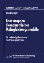 Bootstrappen ökonometrischer Mehrgleichungsmodelle Die rückwärtige Berechnung von Prognoseintervallen