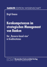 Kernkompetenzen im strategischen Management von Banken Der "Resource-based-view" in Kreditinstituten