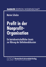 Profit in der Nonprofit-Organisation Ein betriebswirtschaftlicher Ansatz zur Klärung der Definitionsdiskussion