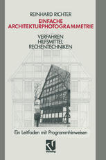 Einfache Architekturphotogrammetrie : Verfahren Hilfsmittel Rechentechniken. ein Leitfaden Mit Programmhinweisen.