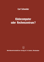 Kleincomputer oder Rechenzentrum? : Beitrag zur Problematik und für die Entscheidungsfrage