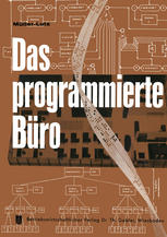 Das Programmierte Büro : Mit Kurzfassungen in Deutscher, Englischer, Französischer, Italienischer und Spanischer Sprache.