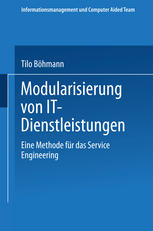 Modularisierung von IT-Dienstleistungen Eine Methode für das Service Engineering