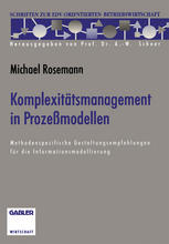 Komplexitätsmanagement in Prozeßmodellen Methodenspezifische Gestaltungsempfehlungen für die Informationsmodellierung