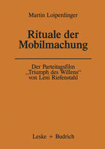 DER PARTEITAGSFILM TRIUMPH DES WILLENS VON LENI RIEFENSTAHL;RITUALE DER MOBILMACHUNG