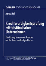 Kreditwürdigkeitsprüfung mittelständischer Unternehmen Entwicklung eines neuen Ansatzes auf der Basis von Erfolgsfaktoren