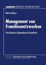 Management von Franchisenetzwerken : eine Resource-Dependence-Perspektive