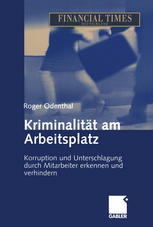 Kriminalität am Arbeitsplatz Korruption und Unterschlagung durch Mitarbeiter erkennen und verhindern