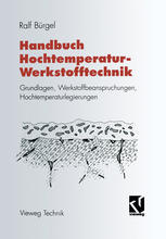 Handbuch Hochtemperatur-Werkstofftechnik : Grundlagen, Werkstoffbeanspruchungen, Hochtemperaturlegierungen.