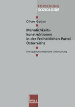 Männlichkeitskonstruktionen in der Freiheitlichen Partei Österreichs : Eine qualitativ-empirische Untersuchung