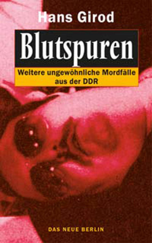 Blutspuren Weitere ungewöhnliche Mordfälle aus der DDR