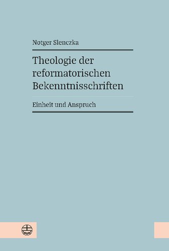 Theologie der reformatorischen Bekenntnisschriften : Einheit und Anspruch