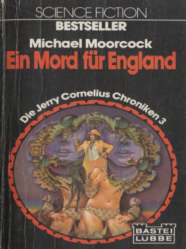 Die Jerry-Cornelius-Chroniken 3. Ein Mord für England : e. Jerry-Cornelius-Roman / ill. von Richard Glyn Jones. [Ins Dt. übertr. von Michael Kubiak]