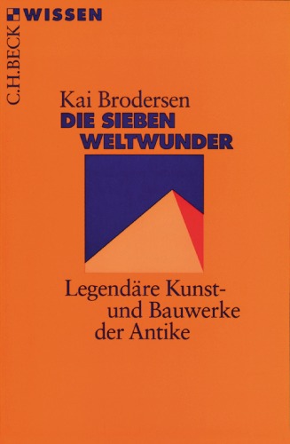 Die sieben Weltwunder : legendäre Kunst- und Bauwerke der Antike