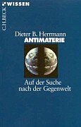 Antimaterie. Auf der Suche nach der Gegenwelt