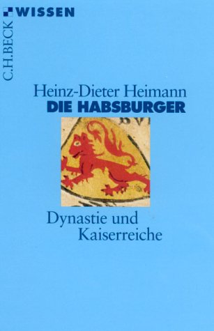 Die Habsburger. Dynastie Und Kaiserreiche