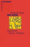 Die Maya. Geschichte, Kultur, Religion