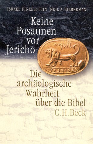 Keine Posaunen vor Jericho : die archäologische Wahrheit über die Bibel