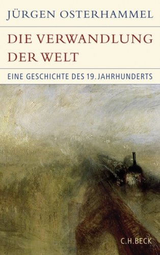 Die Verwandlung der Welt Eine Geschichte des 19. Jahrhunderts