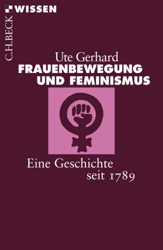 Frauenbewegung und Feminismus : Eine Geschichte seit 1789.