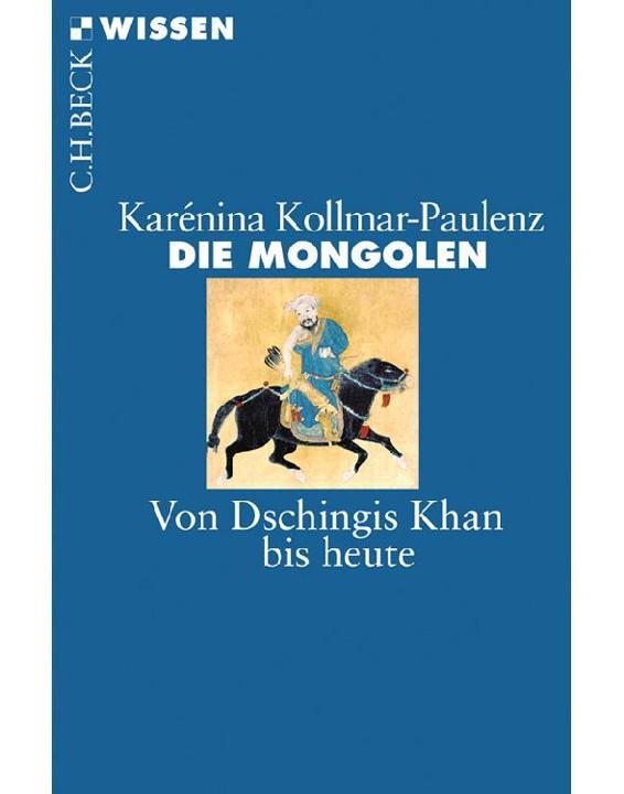 Die Mongolen Von Dschingis Khan bis heute