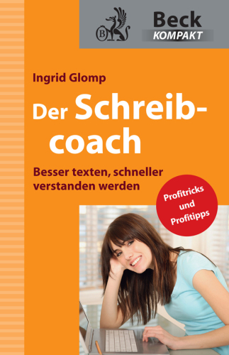 Der Schreibcoach Besser texten, schneller verstanden werden