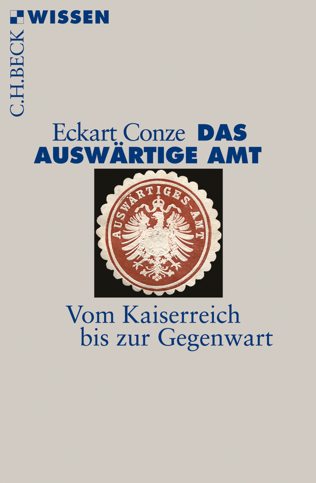 Das Auswärtige Amt : vom Kaiserreich bis zur Gegenwart