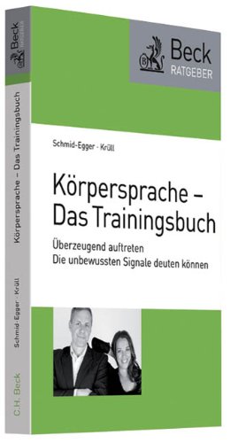 Körpersprache - das Trainingsbuch Überzeugend auftreten ; die unbewußten Signale deuten können