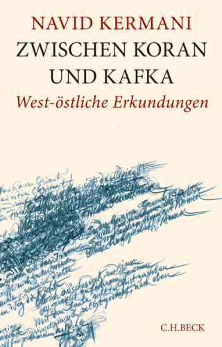 Zwischen Koran und Kafka : west-östliche Erkundungen