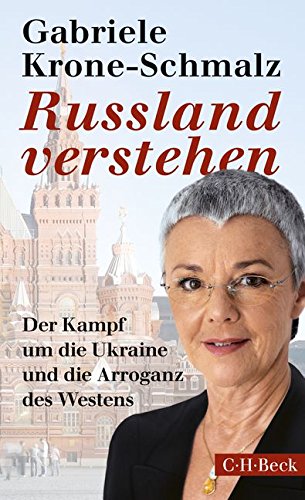 Russland verstehen. Der Kampf um die Ukraine und die Arroganz des Westens