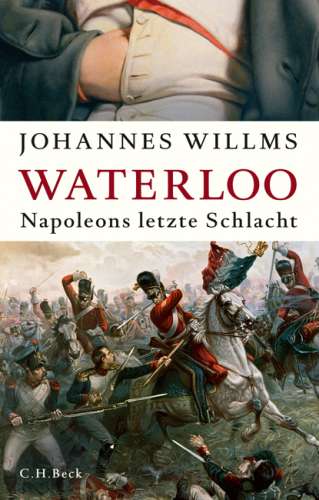 Waterloo Napoleons letzte Schlacht