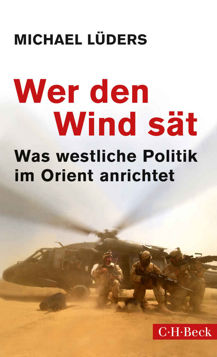 Wer den Wind sät : Was westliche Politik im Orient anrichtet.