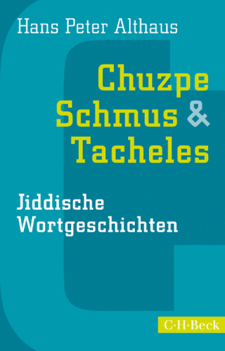 Chuzpe, Schmus & Tacheles : jiddische Wortgeschichten