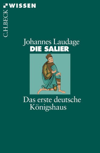 Die Salier Das erste deutsche Königshaus