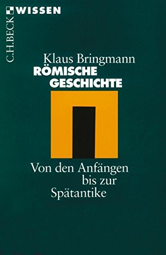 Römische Geschichte : Von den Anfängen bis zur Spätantike.