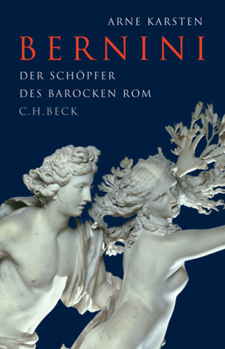 Bernini: Der Schöpfer des barocken Rom.