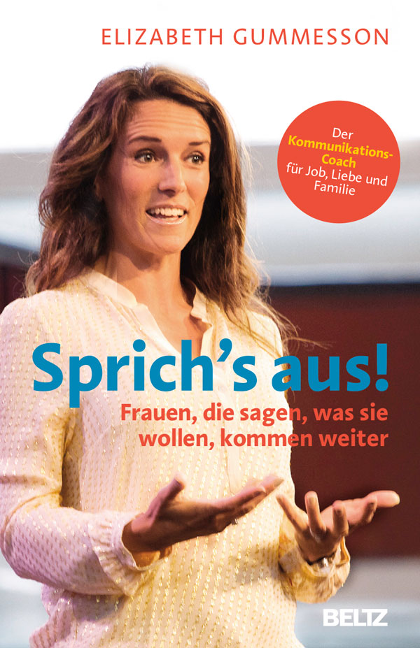 Sprich's aus! Frauen, die sagen, was sie wollen, kommen weiter