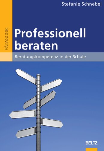 Professionell beraten : Beratungskompetenz in der Schule