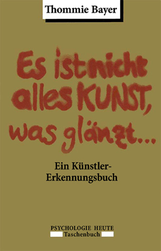 Es ist nicht alles Kunst, was glänzt ... ein Künstler-Erkennungsbuch