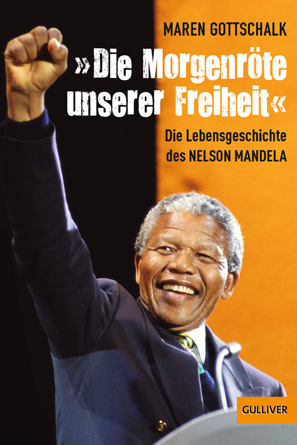 »Die Morgenröte unserer Freiheit« : Die Lebensgeschichte des Nelson Mandela