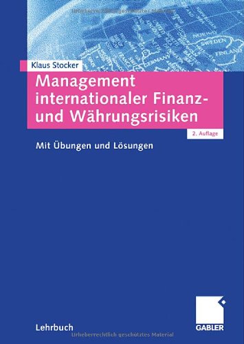 Management internationaler Finanz- und Währungsrisiken mit Übungen und Lösungen