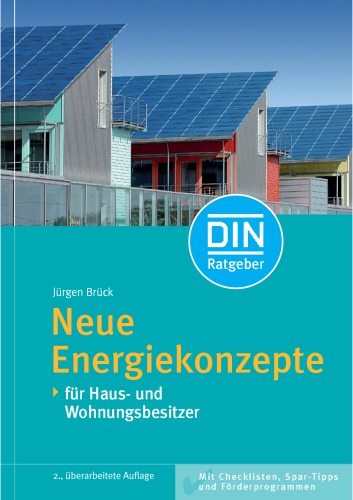 Neue Energiekonzepte für Haus- und Wohnungsbesitzer [mit Checklisten, Spar-Tipps und Förderprogrammen]